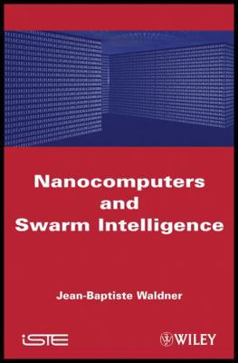 Nanocomputers and swarm intell 1848210094 Book Cover