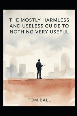 The Mostly Harmless and Useless Guide to Nothin... B0GZF55KSR Book Cover