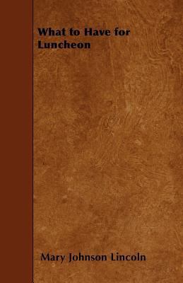 What to Have for Luncheon 1445558866 Book Cover