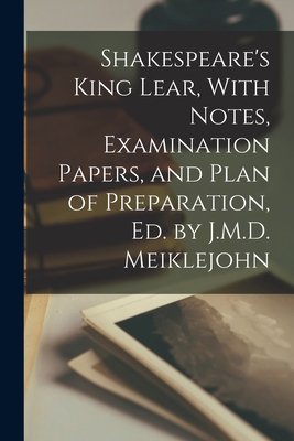 Shakespeare's King Lear, With Notes, Examinatio... 1018454985 Book Cover