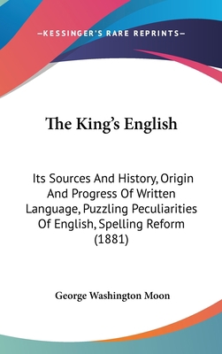 The King's English: Its Sources And History, Or... 1120985595 Book Cover