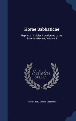 Horae Sabbaticae: Reprint of Articles Contribut... 1296910253 Book Cover