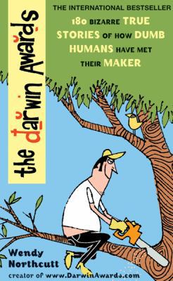 The Darwin Awards: 180 Bizarre True Stories of ... 0752844512 Book Cover