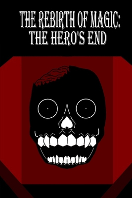 The rebirth of magic: The hero's end B0HJP72PRD Book Cover