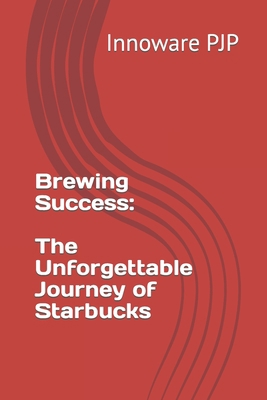 Brewing Success: The Unforgettable Journey of S... B0C9SF27L3 Book Cover