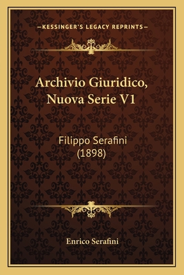 Archivio Giuridico, Nuova Serie V1: Filippo Ser... [Italian] 1168159768 Book Cover