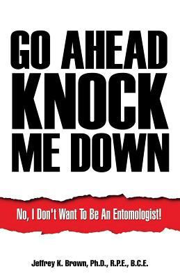 Go Ahead Knock Me Down 1498466869 Book Cover