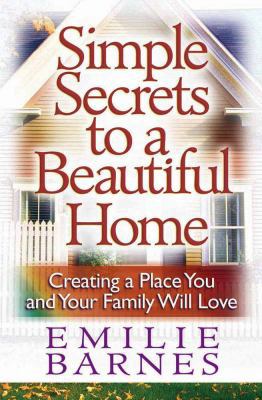 Simple Secrets to a Beautiful Home: Creating a ... 0736909699 Book Cover