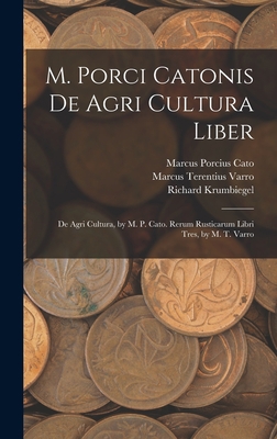M. Porci Catonis De Agri Cultura Liber: De Agri... 1016392354 Book Cover