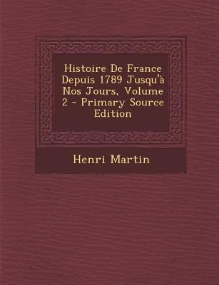 Histoire de France Depuis 1789 Jusqu'a Nos Jour... [French] 1289747792 Book Cover