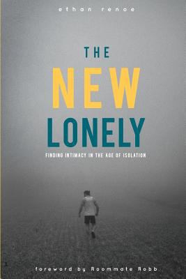 The New Lonely: Intimacy in the Age of Isolation 1544073062 Book Cover