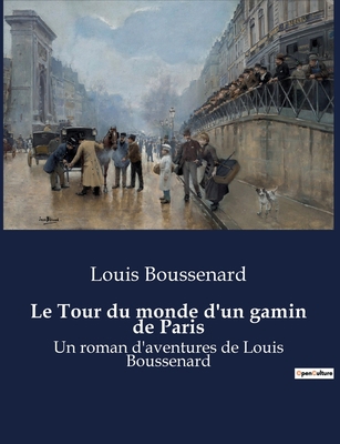 Le Tour du monde d'un gamin de Paris: Un roman ... [French] B0BSVT7D4F Book Cover