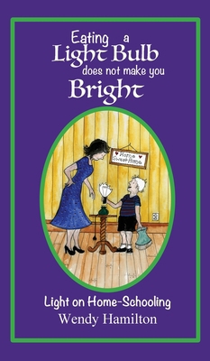 Eating a Light Bulb does not make you Bright: L... 1925888096 Book Cover
