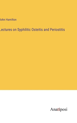 Lectures on Syphilitic Osteitis and Periostitis 3382502291 Book Cover