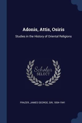 Adonis, Attis, Osiris: Studies in the History o... 1376972905 Book Cover