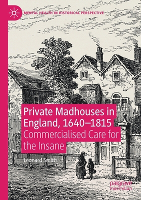 Private Madhouses in England, 1640-1815: Commer... 3030416429 Book Cover
