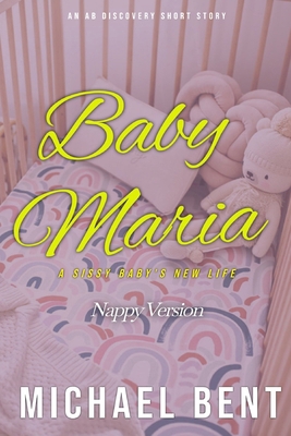 Baby Maria (Nappy Version): An ABDL/SissyBaby s...            Book Cover