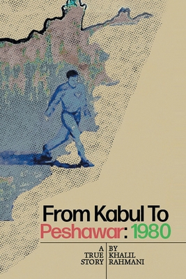 From Kabul to Peshawar: 1980: A True Story 1664133755 Book Cover