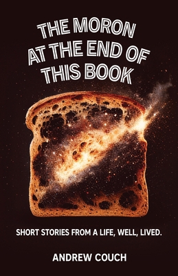 The Moron at the End of This Book 1960207695 Book Cover