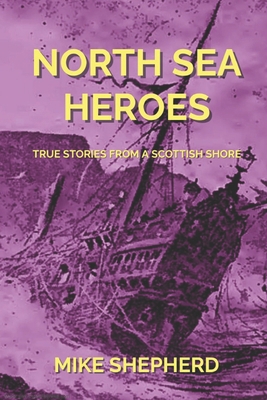 North Sea Heroes: True Stories from a Scottish ... 1907954821 Book Cover