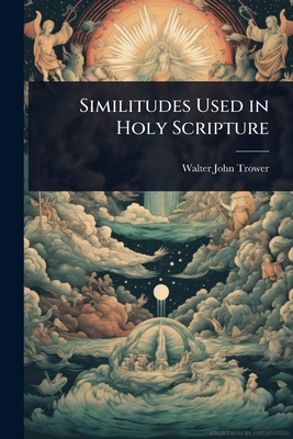 Similitudes Used in Holy Scripture 1023720329 Book Cover