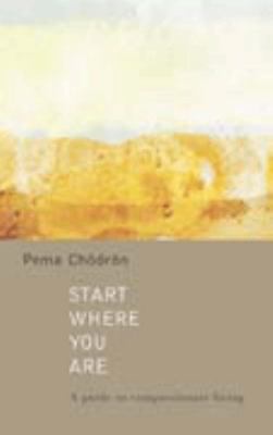 Start Where You Are: A Guide to Compassionate L... 0007148178 Book Cover