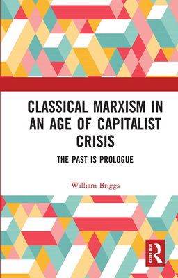 Classical Marxism in an Age of Capitalist Crisi... 0367731460 Book Cover