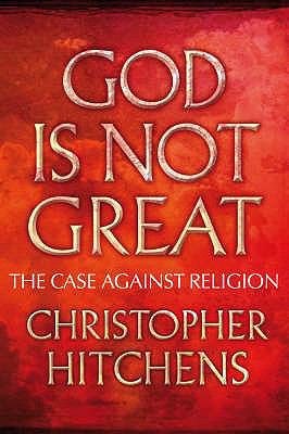 God Is Not Great: The Case Against Religion 1843545861 Book Cover
