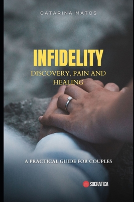 Infidelity: Discovery, Pain and Healing: A Prac... B0C91ZWR2M Book Cover