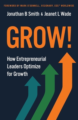 Grow!: How Entrepreneurial Leaders Optimize for... 1636805620 Book Cover