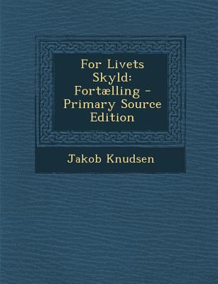 For Livets Skyld: Fortaelling [Danish] 1289959196 Book Cover