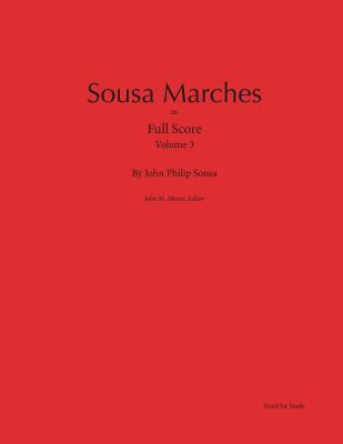 Sousa Marches in Full Score: Volume 3 0989980421 Book Cover