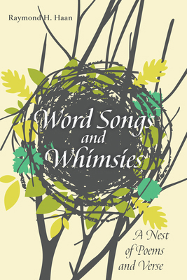 Word Songs and Whimsies: A Nest of Poems and Verse 1725266172 Book Cover