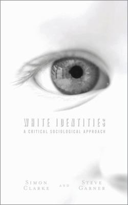 White Identities: A Critical Sociological Approach 0745327486 Book Cover