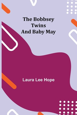 The Bobbsey Twins and Baby May 9355341369 Book Cover