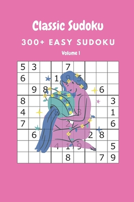 Classic Sudoku: 300+ Easy sudoku Volume 1 B087RGBV3H Book Cover