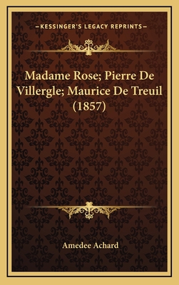 Madame Rose; Pierre De Villergle; Maurice De Tr... [French] 1166675807 Book Cover