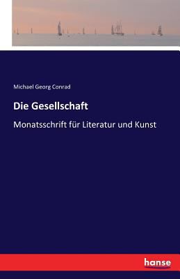 Die Gesellschaft: Monatsschrift für Literatur u... [German] 3741120782 Book Cover