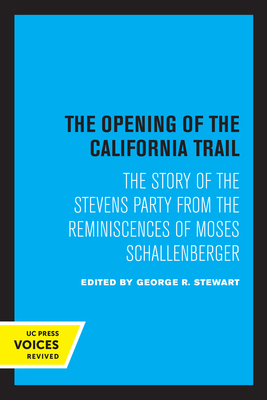 The Opening of the California Trail: The Story ... 0520349245 Book Cover