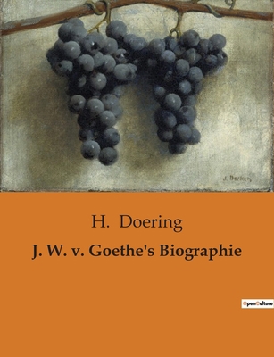 J. W. v. Goethe's Biographie [German] B0BSP6PDPJ Book Cover