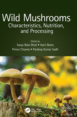 Wild Mushrooms: Characteristics, Nutrition, and... 0367692511 Book Cover