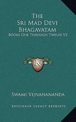 The Sri Mad Devi Bhagavatam: Books One Through ... 1163218286 Book Cover