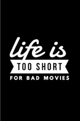 Life is too short for bad movies: film buff gifts book for film students prefect journal, notebook for movie buffs movie critic's film buff's bucket ... bible for movie fans cinema lover gag gift