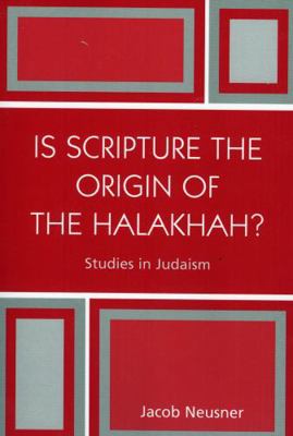 Is Scripture the Origin of the Halakhah? 0761831177 Book Cover