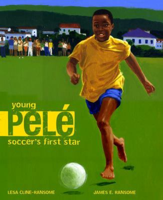 Young Pele: Soccer's First Star 0375835997 Book Cover