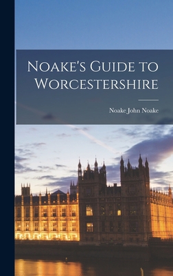 Noake's Guide to Worcestershire 1016539657 Book Cover