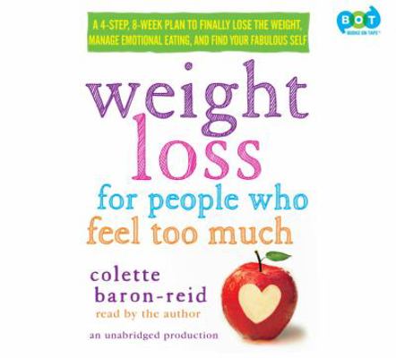 Weight Loss for People Who Feel Too Much: A 4-S... 038536069X Book Cover