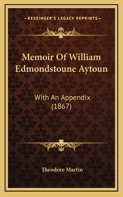 Memoir of William Edmondstoune Aytoun: With an ... 1165042630 Book Cover