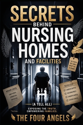 Secrets Behind Nursing Homes and Facilities B0H28CMMRS Book Cover