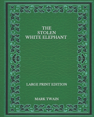 The Stolen White Elephant - Large Print Edition B08P29KP7P Book Cover